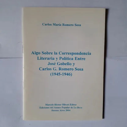 Libro usado en venta: Algo sobre la Correspondencia Literaria y Politica entre Jose Gobello y Carlos Romero; Ateneo Popular de La Boca imp. en 20041.1