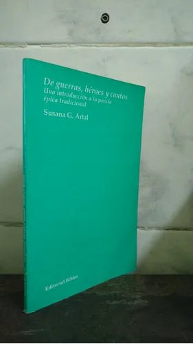 Libro usado en venta: De guerras, heroes y cantos de Susana G. Artal; editorial Biblos impreso en 1992 realizamos envios a todo el mundo.1