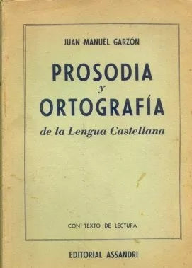 Libro usado en venta: Prosodia y ortografia de la lengua castellana de Juan Manuel Garzon; editorial Assandri impreso en 1958 envios a todo el mundo.1
