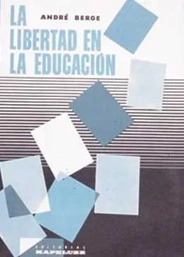 Libro usado en venta: La libertad en la educacion de Andre Berge; editorial Kapelusz impreso en 1964 realizamos envios a todo el mundo.1