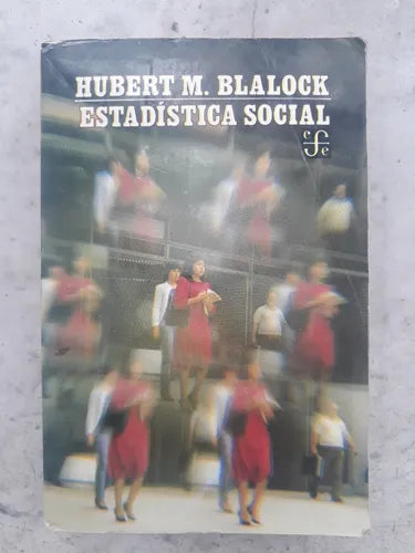 Libro usado en venta: Estadistica social de Hubert M. Blalock; editorial Fondo de Cultura Economica impreso en 1986 realizamos envios a todo el mundo.1