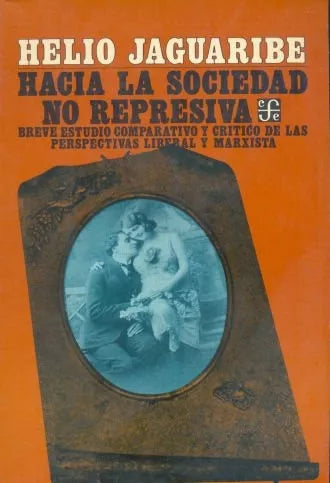 Libro usado en venta: Hacia la sociedad no represiva de Helio Jaguaribe; editorial Fondo de Cultura Economica impreso en 1980 envios a todo el mundo.1
