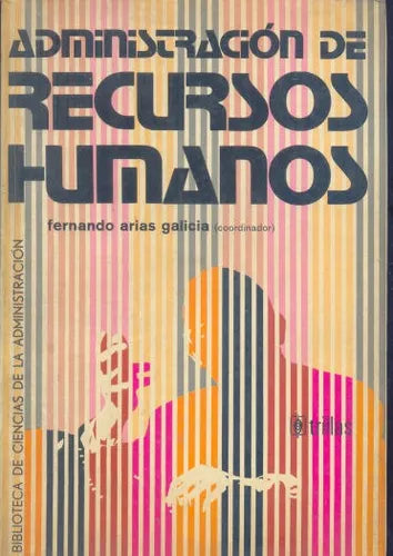 Libro usado en venta: Administracion de recursos humanos de Fernando Arias Galicia; editorial Trillas impreso en 1976 envios a todo el mundo.1
