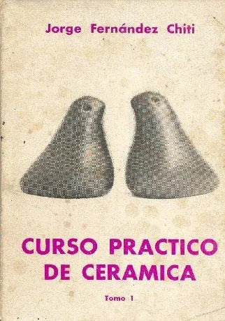 Libro usado en venta: Curso practico de ceramica (Tomo 1) de Jorge Fernandez Chiti; editorial Condorhuasi impreso en 1971 envios a todo el mundo.1