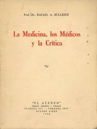 Libro usado en venta: La medicina, los medicos y la critica de Rafael A. Bullrich; editorial El Ateneo impreso en 1930 envios a todo el mundo.1