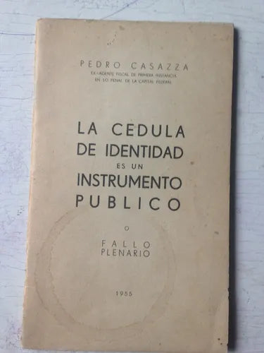 Libro usado en venta: La cedula de identidad es un instrumento publico o Fallo plenario de Pedro Casazza; impreso en 1955 envios a todo el mundo.1