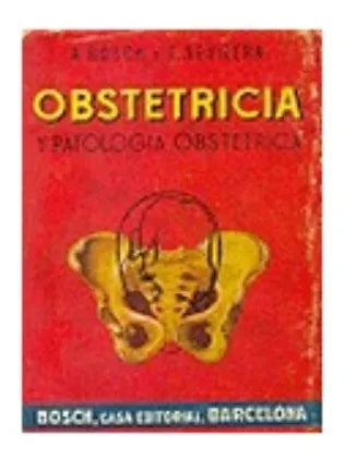 Libro usado en venta: Obstetricia y patologia obstetrica de Antonio Bosch Olivero - Eduardo Aguilera Estevan; editorial Bosch impreso en 1950.1