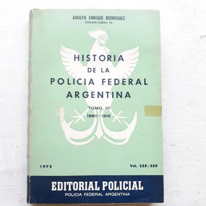 Libro usado en venta: Historia de la Policia Federal Argentina (1880-1916) - (Tomo VI) de Adolfo Rodriguez (Comisario Gral.); Policial impreso en 19751.1