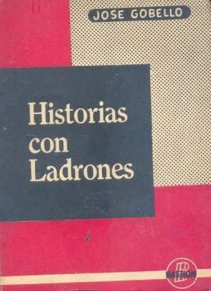Libro usado en venta: Historias con ladrones de Jose Gobello; editorial Bastion impreso en 1957 realizamos envios a todo el mundo.1