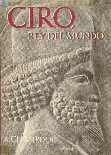 Libro usado en venta: Ciro, Rey del mundo de Albert Champdor; editorial Ayma impreso en 1954 realizamos envios a todo el mundo.1