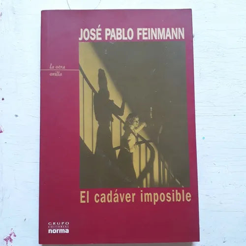 Libro usado en venta: El cadaver imposible de Jose Pablo Feinmann; editorial Norma impreso en 2003 realizamos envios a todo el mundo.1