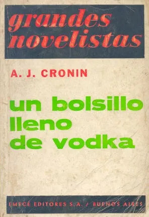 Libro usado en venta: Un bolsillo lleno de vodka de Archibal J. Cronin; editorial Emece impreso en 1972 realizamos envios a todo el mundo.1
