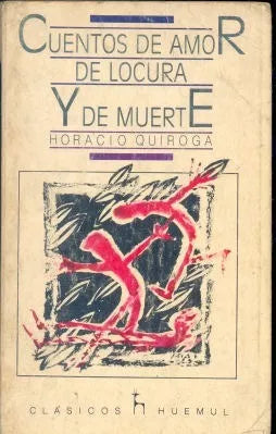 Libro usado en venta: Cuentos de amor de locura y de muerte de Horacio Quiroga; editorial Huemul impreso en 1988 realizamos envios a todo el mundo.1