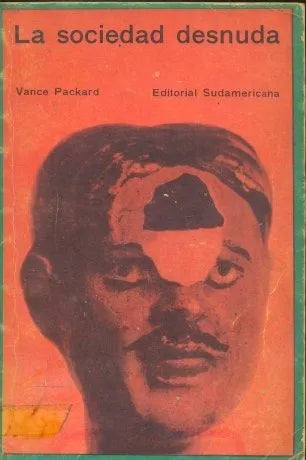 Libro usado en venta: La sociedad desnuda de Vance Packard; editorial Sudamericana impreso en 1966 realizamos envios a todo el mundo.1