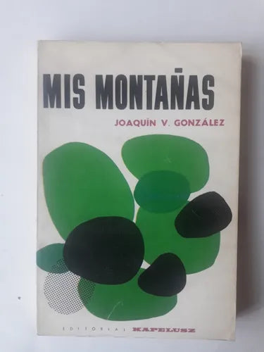 Libro usado en venta: Mis monta?as de Joaquin V. Gonzalez; editorial Kapelusz impreso en 1965 realizamos envios a todo el mundo.1