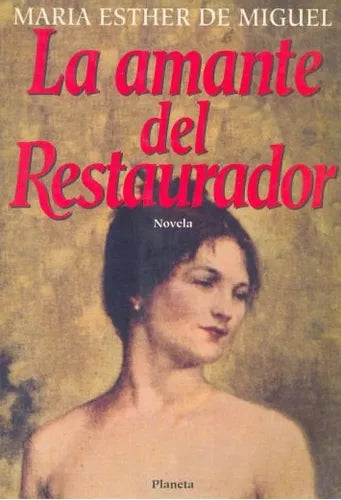 Libro usado en venta: La amante del restaurador de Maria Esther de Miguel; editorial Planeta impreso en 1993 realizamos envios a todo el mundo.1