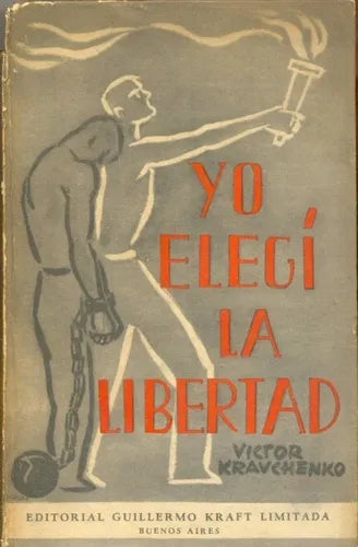 Libro usado en venta: Yo elegi la libertad de Victor Kravchenko; editorial Guillermo Kraft impreso en 1947 realizamos envios a todo el mundo.1