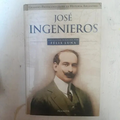 Libro usado en venta: Jose Ingenieros (Tapa Dura) de Felix Luna; editorial Planeta impreso en 1999 realizamos envios a todo el mundo.1