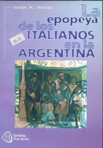 Libro usado en venta: La epopeya de los italianos en la Argentina de Jorge N. Gualco; editorial Plus Ultra impreso en 1997 envios a todo el mundo.1
