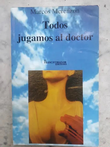 Libro usado en venta: Todos jugamos al doctor de Marcos Merenzon; editorial El Francotirador impreso en 1998 realizamos envios a todo el mundo.1