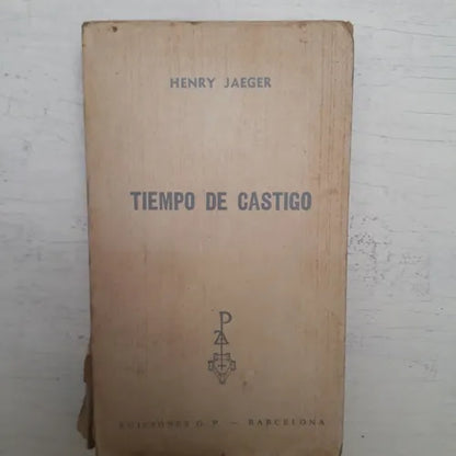 Libro usado en venta: Tiempo de castigo de Henry Jaeger; editorial Plaza & Janes impreso en 1966 realizamos envios a todo el mundo.1