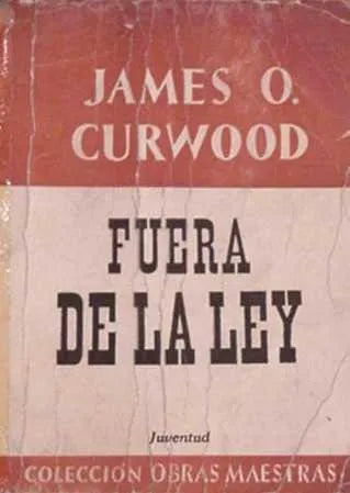 Libro usado en venta: Fuera de la ley de James Oliver Curwood; editorial Juventud impreso en 1951 realizamos envios a todo el mundo.1