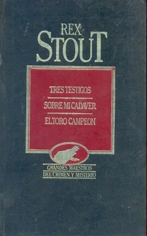 Libro usado en venta: Tres testigos - Sobre mi cadaver - El toro campeon de Rex Stout; editorial Hyspamerica impreso en 1985 envios a todo el mundo.1