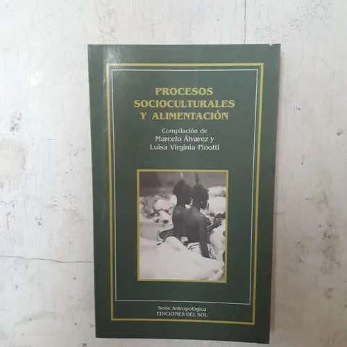 Libro usado en venta: Procesos socioculturales y alimentacion de M. Alvarez - Luisa V. Pinotti; editorial Ediciones del Sol impreso en 1997.1