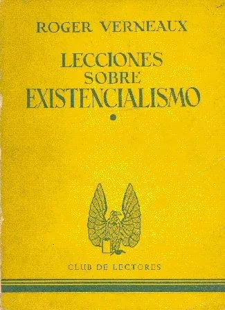 Libro usado en venta: Lecciones sobre existencialismo de Roger Verneaux; editorial Club de Lectores impreso en 1952 realizamos envios a todo el mundo.1