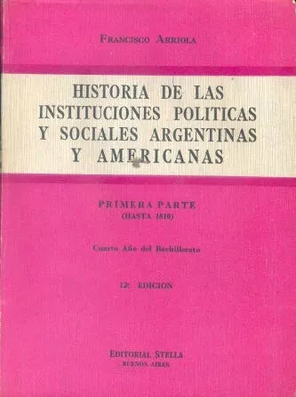 Libro usado en venta: Historia de las instituciones politicas y sociales argentinas y americanas - Primera parte (Hasta 1810) de Arriola; Stella 19641.1