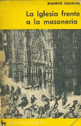 Libro usado en venta: La iglesia frente a la masoneria de Maurice Colinon; editorial Huemul impreso en 1963 realizamos envios a todo el mundo.1