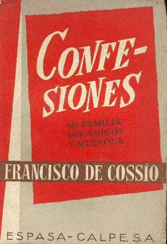 Libro usado en venta: Confesiones de Francisco de Cossio; editorial Espasa - Calpe impreso en 1959 realizamos envios a todo el mundo.1
