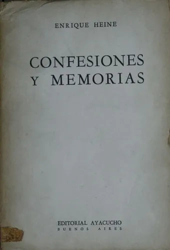 Libro usado en venta: Confesiones y memorias de Enrique Heine; editorial Ayacucho impreso en 1944 realizamos envios a todo el mundo.1