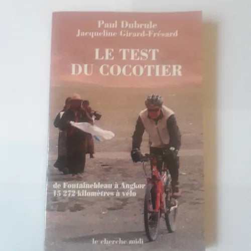 Libro usado en venta: Le test du cocotier de Fontainebleau a Angkor 15272 kilometres a velo de Paul Dubrule - Girard-Fresard; Le cherche midi 20031.1