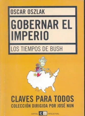 Libro usado en venta: Gobernar el imperio de Oscar Oszlak; editorial Ci Capital Intelectual impreso en 2006 realizamos envios a todo el mundo.1