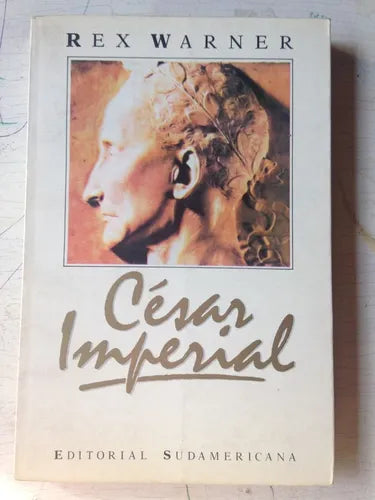 Libro usado en venta: Cesar imperial de Rex Warner; editorial Sudamericana impreso en 1990 realizamos envios a todo el mundo.1