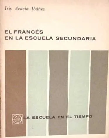 Libro usado en venta: El frances en la escuela secundaria (Ambiciones y metodos) de Iris Acacia Ibañez; editorial Eudeba impreso en 1962.1