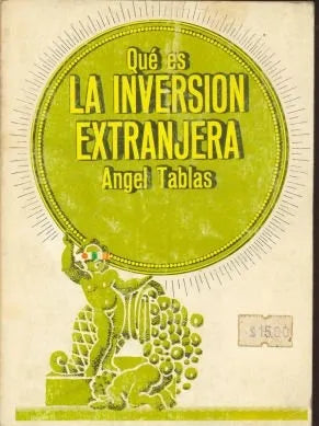Libro usado en venta: Que es la inversion extranjera de Angel Tablas; editorial La Gaya Ciencia impreso en 1977 realizamos envios a todo el mundo.1