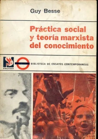 Libro usado en venta: Practica social y teoria marxista del conocimiento de Guy Besse; editorial Proteo impreso en 1966 envios a todo el mundo.1
