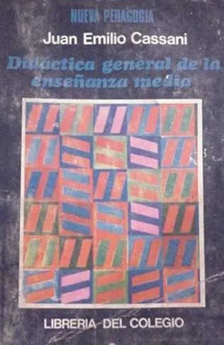 Libro usado en venta: Didactica general de la ense?anza media de Juan Emilio Cassani; editorial Libreria del Colegio impreso en 1978.1