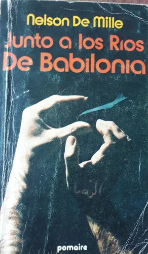 Libro usado en venta: Junto a los Rios de Babilonia de Nelson DeMille; editorial Pomaire impreso en 1979 realizamos envios a todo el mundo.1