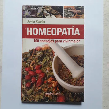 Libro usado en venta: Homeopatia - 100 consejos para vivir mejor de Javier Xuarau; editorial Andromeda impreso en 2009 envios a todo el mundo.1