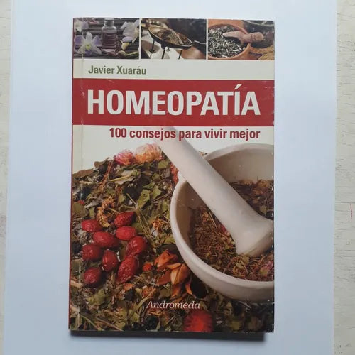 Libro usado en venta: Homeopatia - 100 consejos para vivir mejor de Javier Xuarau; editorial Andromeda impreso en 2009 envios a todo el mundo.1