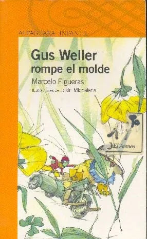 Libro usado en venta: Gus Weller rompe el molde de Marcelo Figueras; editorial Alfaguara impreso en 2007 realizamos envios a todo el mundo.1