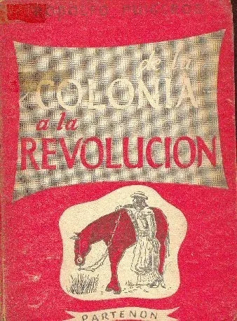 Libro usado en venta: De la colonia a la revolucion de Rodolfo Puiggros; editorial Partenon impreso en 1948 realizamos envios a todo el mundo.1