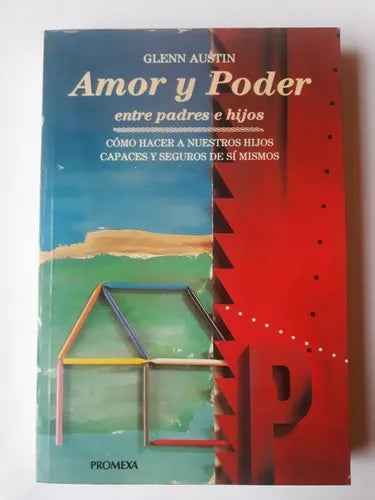 Libro usado en venta: Amor y poder entre padres e hijos de Glenn Austin; editorial Promexa impreso en 1992 realizamos envios a todo el mundo.1