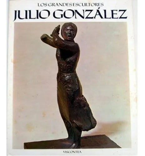Libro usado en venta: Julio Gonzalez de Los grandes escultores; editorial Viscontea impreso en 1980 realizamos envios a todo el mundo.1