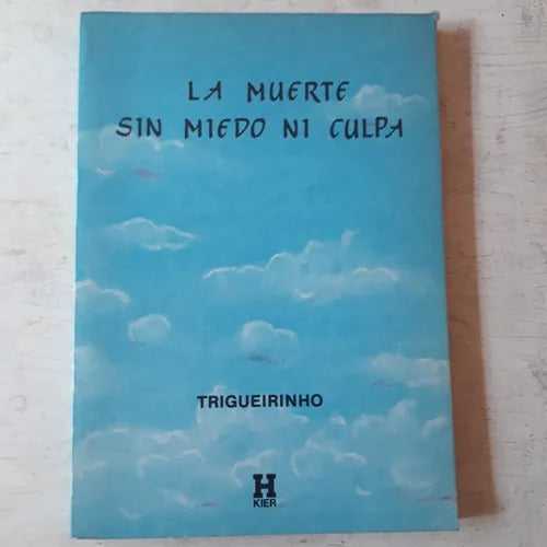 Libro usado en venta: La muerte sin miedo ni culpa de Trigueirinho; editorial Kier impreso en 1989 realizamos envios a todo el mundo.1