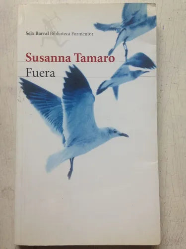 Libro usado en venta: Fuera de Susanna Tamaro; editorial Seix Barral impreso en 2008 realizamos envios a todo el mundo.1