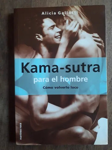Libro usado en venta: Kama sutra - para el hombre de Alicia Gallotti; editorial Martinez Roca impreso en 2001 realizamos envios a todo el mundo.1
